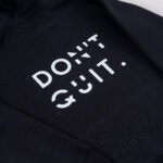 PRINTED HOODIE- DON'T QUIT